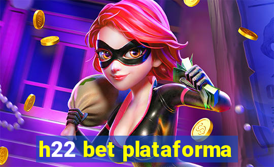 h22 bet plataforma